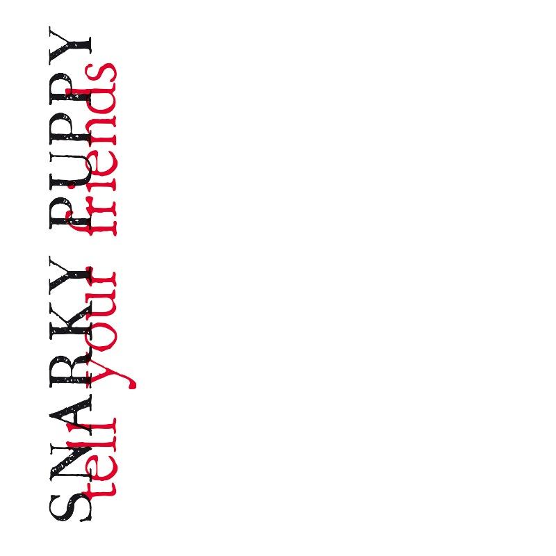 Snarky Puppy - Tell Your Friends - Cd