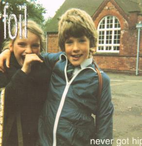 Foil - Never Got Hip - Lp