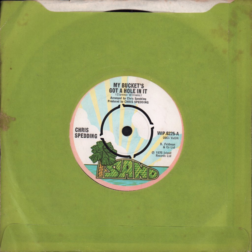Chris Spedding - My Bucket's Got A Hole In It - 7 Inch