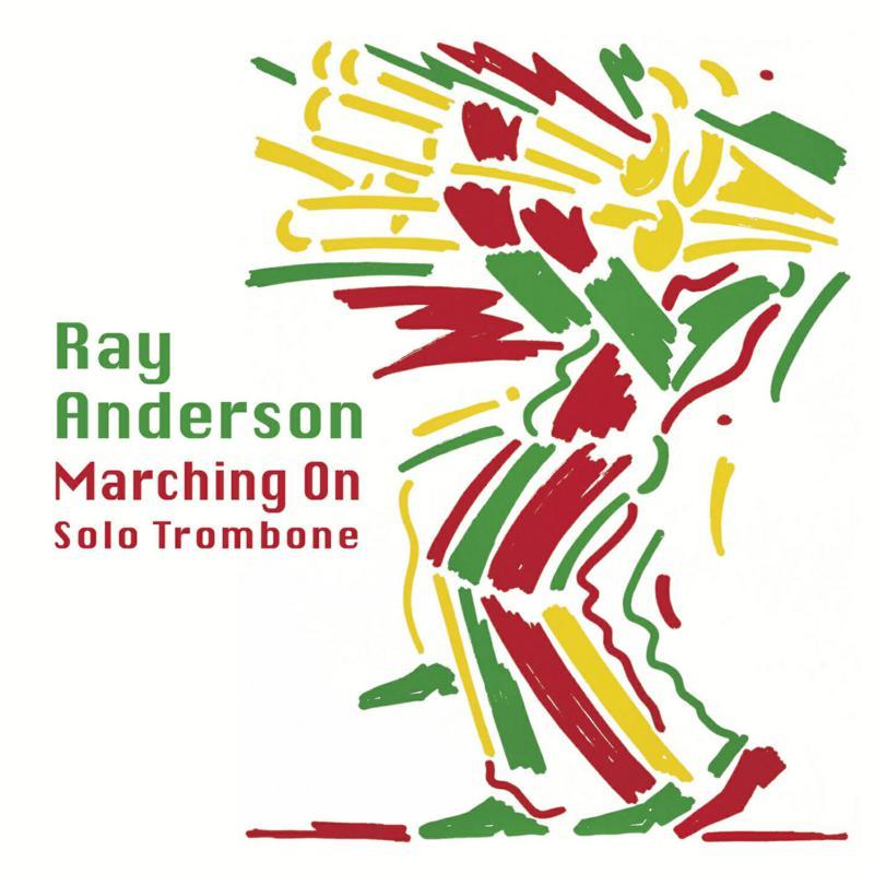Ray Anderson - Marching On: Solo Trombone - Cd