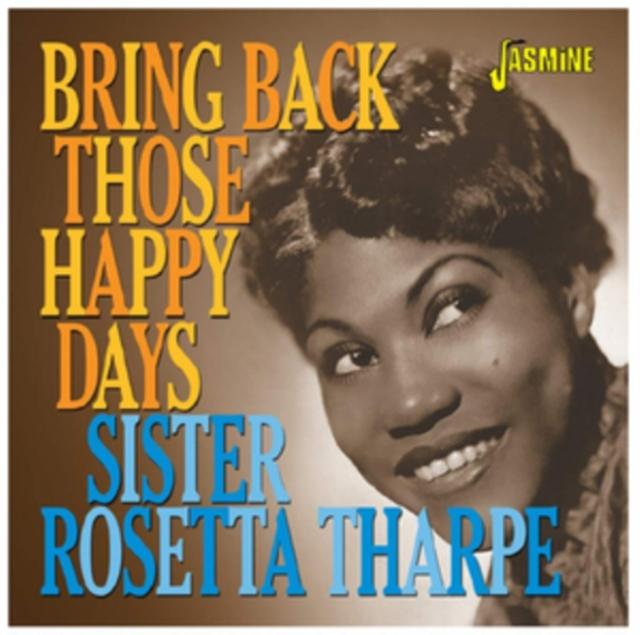 Sister Rosetta Tharpe - Bring Back Those Happy Days - Greatest Hits and Selected Recordings - Cd