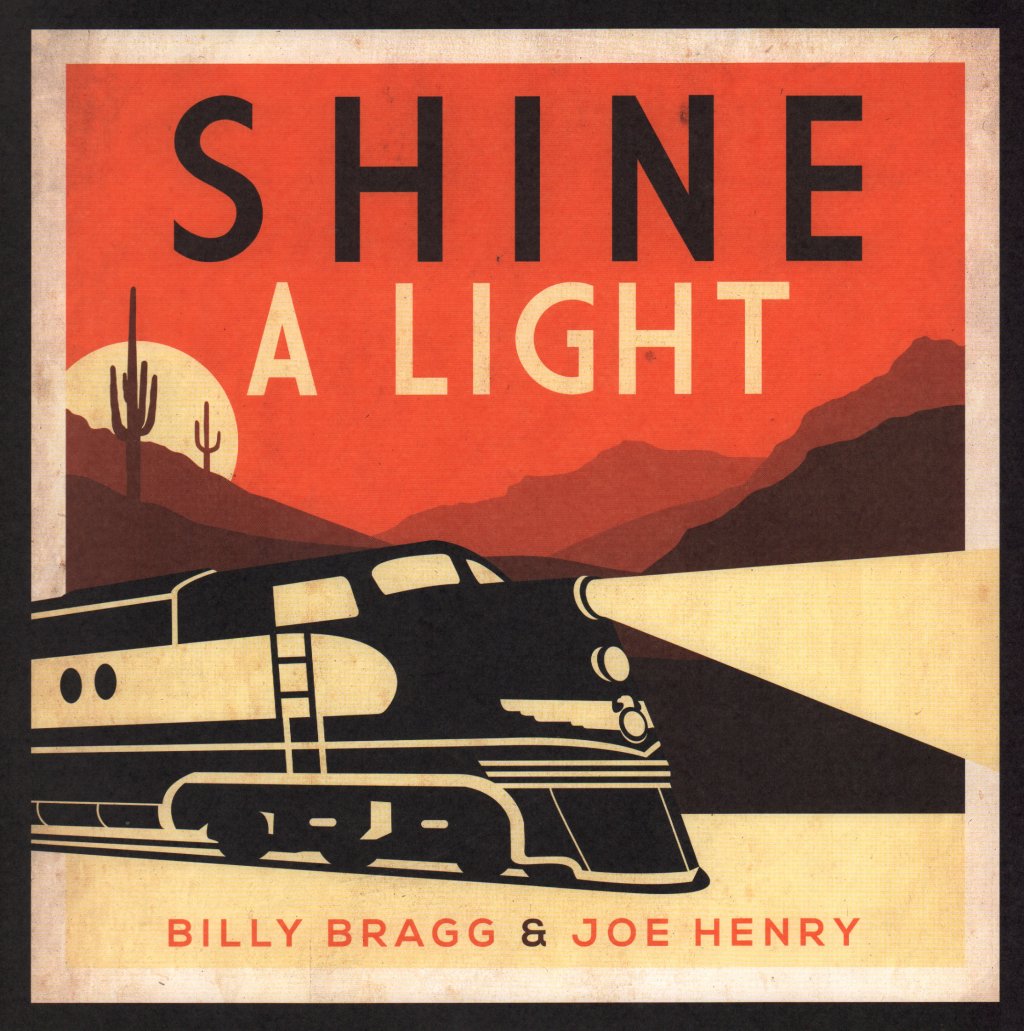 Billy Bragg And Joe Henry - Shine A Light : Field Recordings From The Great American Railroad - Lp