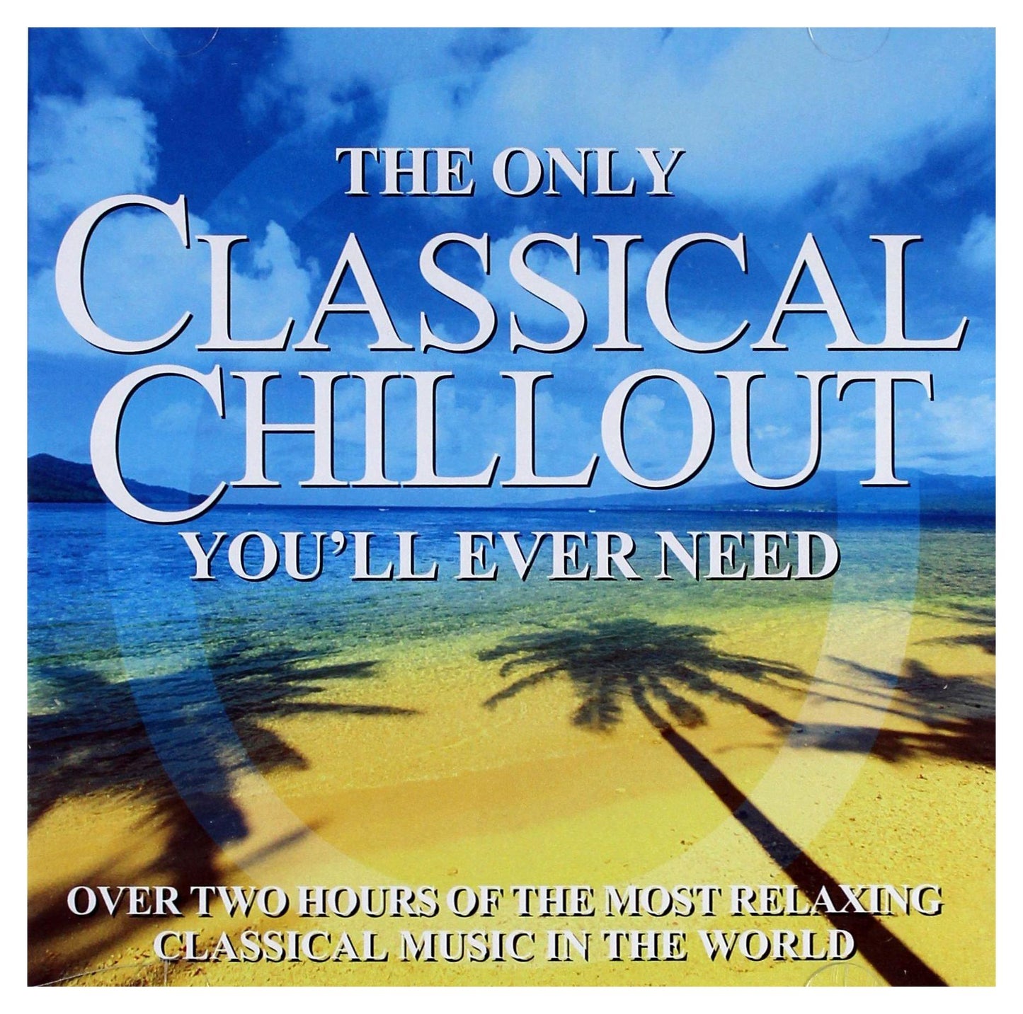 Various Artists - Only Classical Chillout Album You'll Ever Need - Double Cd