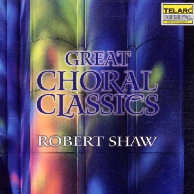 Robert Shaw - Great Choral Classics - Cd
