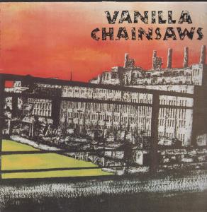 Vanilla Chainsaws - Vanilla Chainsaws - Lp