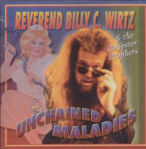 Reverend Billy C Wirtz - Unchained Maladies - Cd