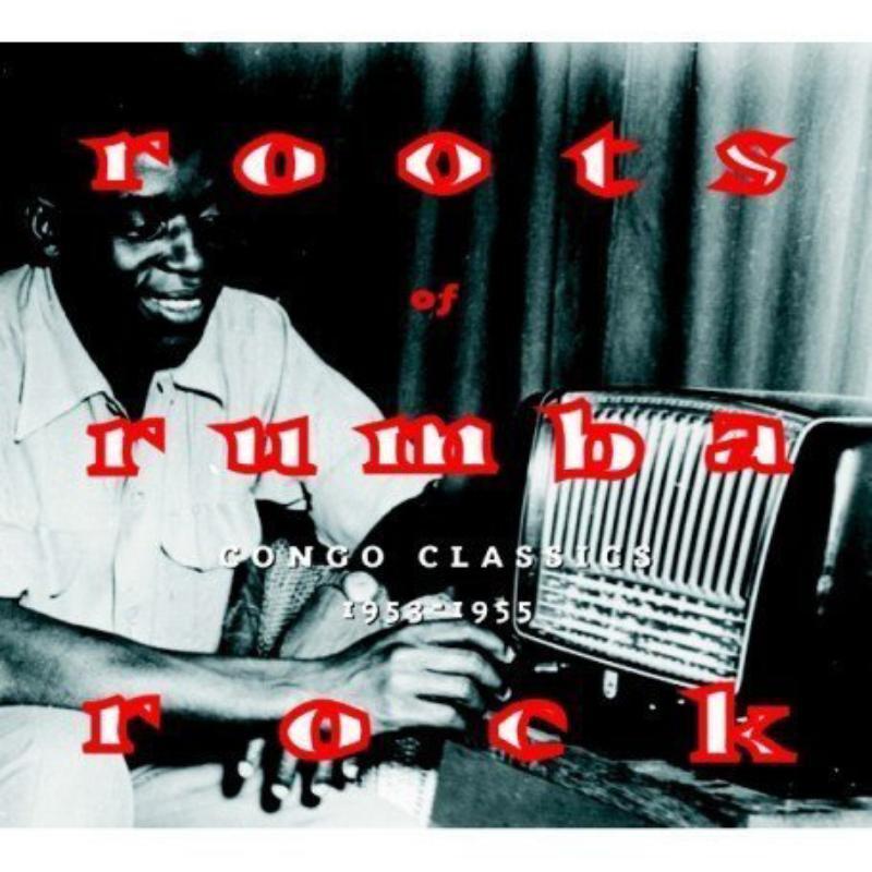 Various Artists - Roots of Rumba Rock: Congo Classics 1953 - 1955 - Double Cd