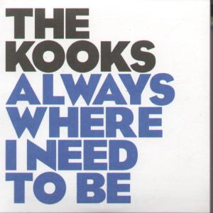 Kooks - Always Where I Need To Be - Cd