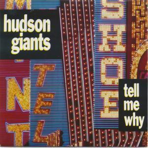 Hudson Giants - Tell Me Why - 7 Inch