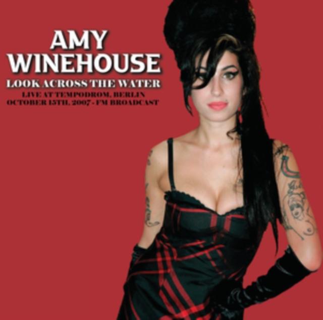 Amy Winehouse - Look Across the Water: Live At the Tempodrom, Berlin, October 15th, 2007 - Lp