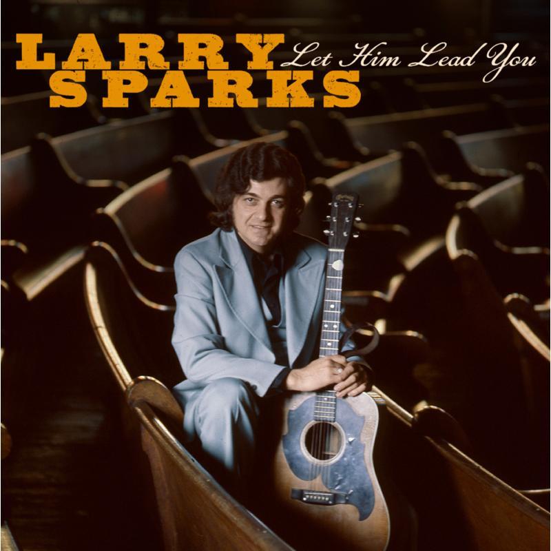 Larry Sparks - Let Him Lead You - Cd