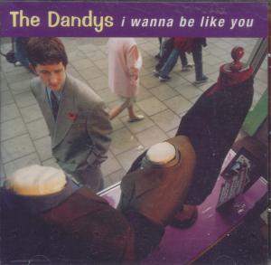 Dandys - I Wanna Be Like You - Cd
