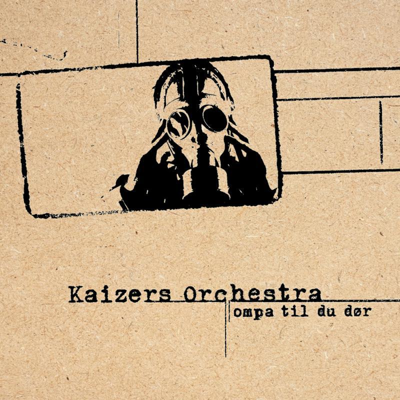 Kaizers Orchestra - Ompa Til Du Dor - Lp