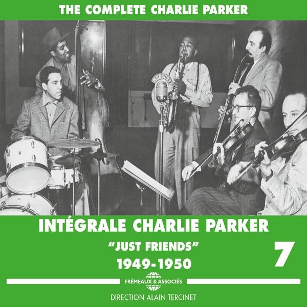 Charlie Parker - Complete Charlie Parker - Integrale Charlie Parker Vol. 7 - "just Friends" - 1949-1950 - Triple Cd