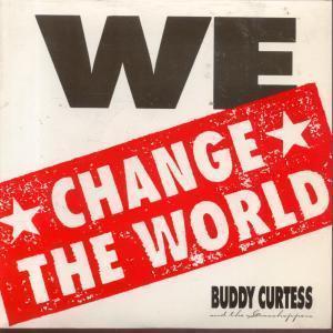 Buddy Curtess And The Grasshoppers - We Change The World - 7 Inch