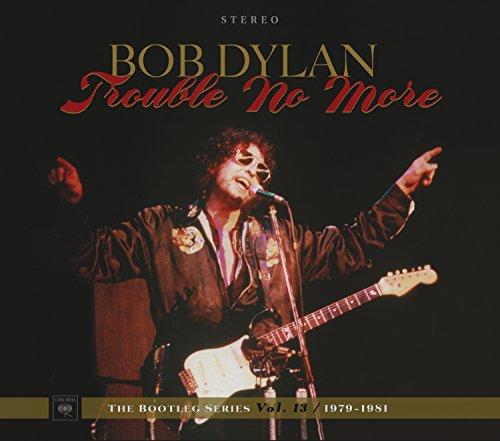 Bob Dylan - Trouble No More: the Bootleg Series Vol.13 / 1979-1981 - Double Cd