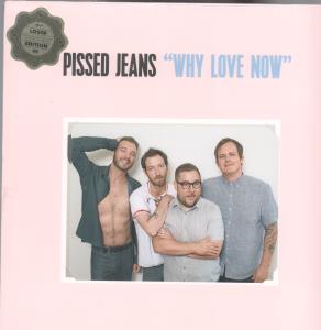 Pissed Jeans - Why Love Now - Lp