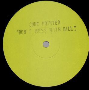 June Pointer - Don't Mess With Bill - 12 Inch