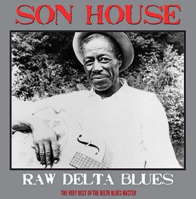 Son House - Raw Delta Blues: the Very Best of the Delta Blues Master - Lp