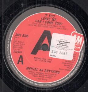 Mental As Anything - If You Leave Me Can I Come Too - 7 Inch
