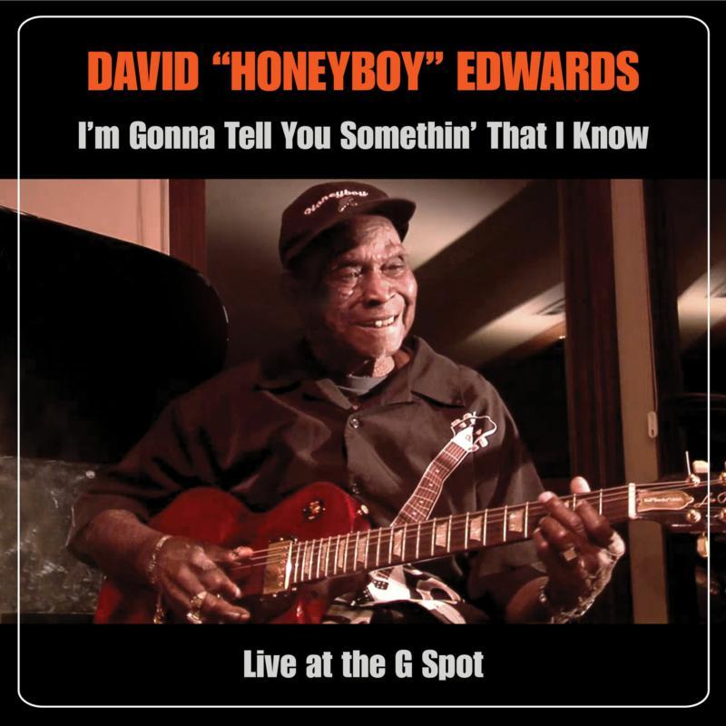 David "Honeyboy" Edwards - I'm Gonna Tell You Somethin' That I Know - Live At the G Spot - Cd