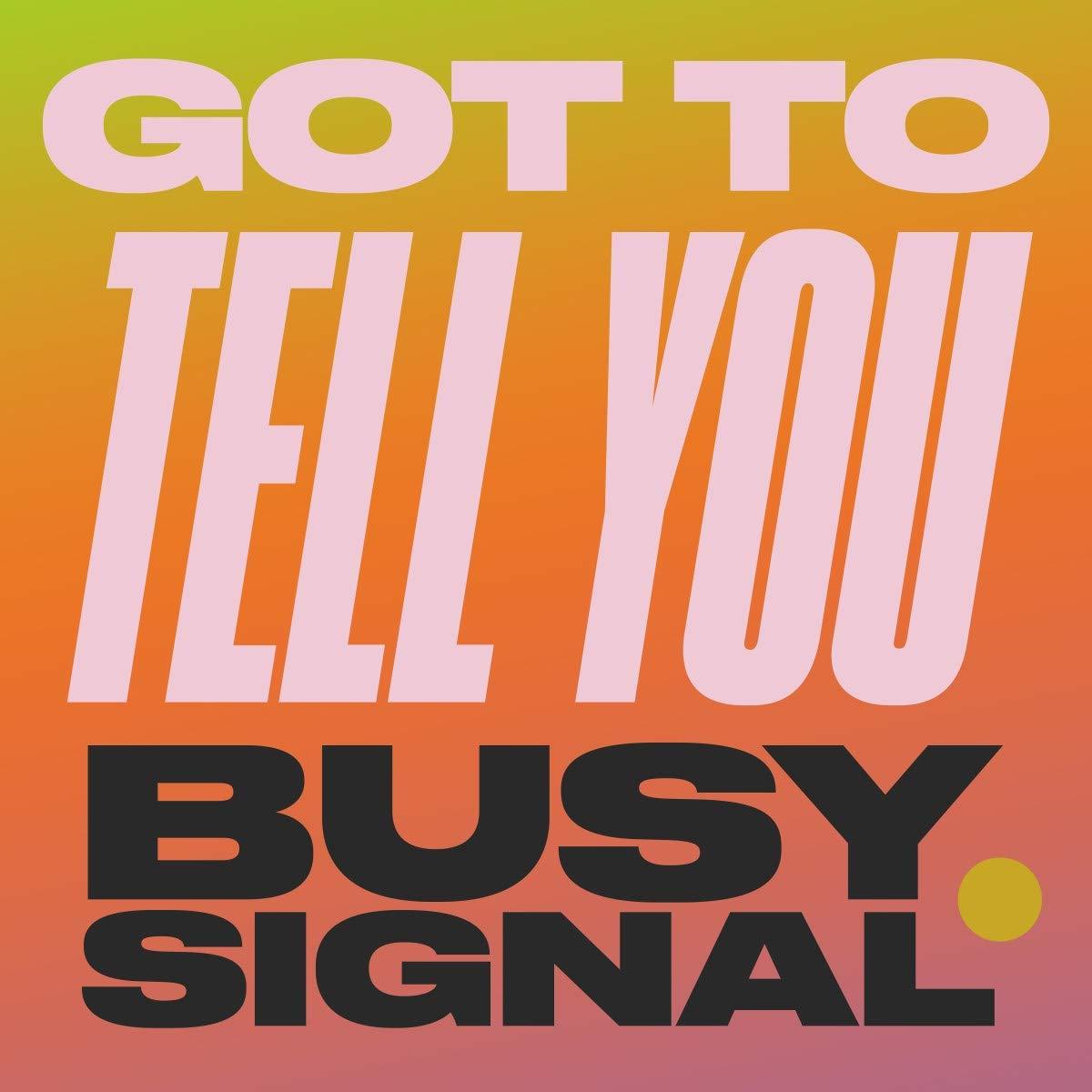Busy Signal - Got To Tell You - 7 Inch