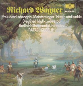 Rafael Kubelik / Berlin Philharmonic Orchestra - Richard Wagner - Preludes / Lohengrin / Meistersinger - Lp