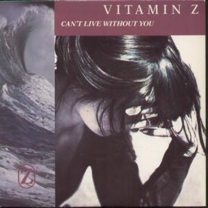 Vitamin Z - Can't Live Without You - 7 Inch
