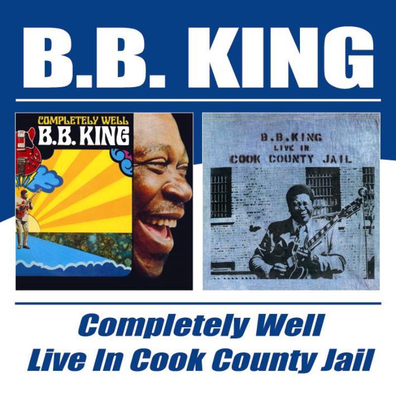 B.B. King - Completely Well / Live In Cook County Jail - Cd