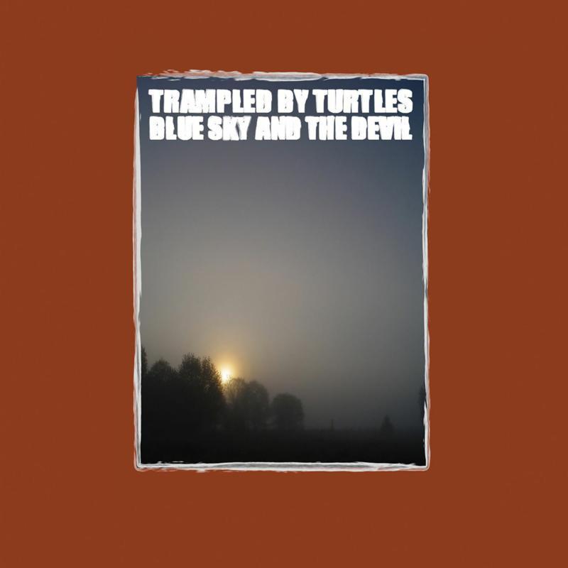 Trampled By Turtles - Blue Sky & the Devil - Lp