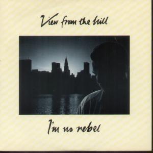 View From The Hill - I'm No Rebel - 7 Inch