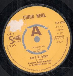 Chris Neal - Don't Go Daddy - 7 Inch