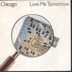 Chicago - Love Me Tomorrow - 7 Inch