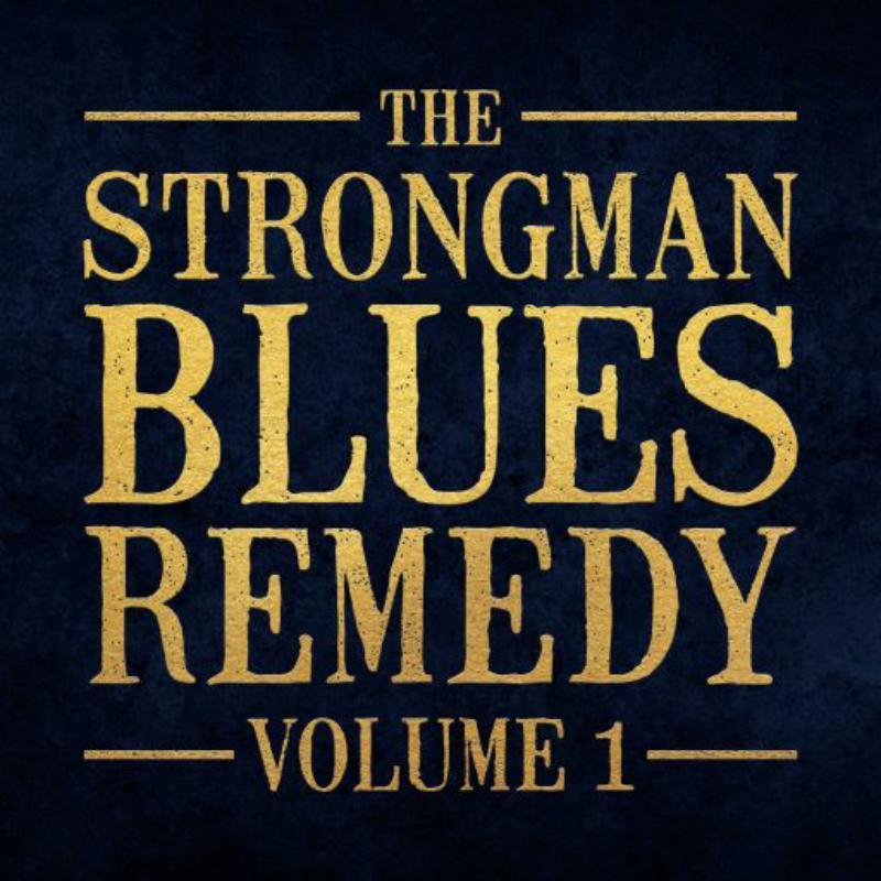 Steve Strongman - Strongman Blues Remedy, Vol 1 - Cd