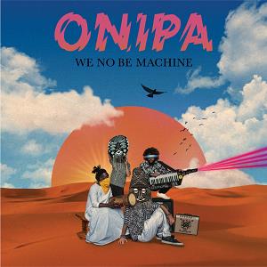 Onipa - We No Be Machine - Double Lp