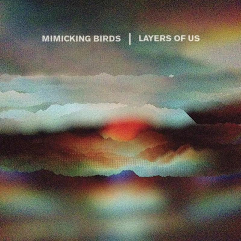 Mimicking Birds - Layers of Us - Cd