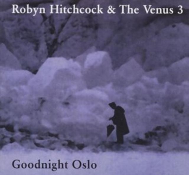 Robyn Hitchcock And The Venus 3 - Goodnight Oslo - Cd