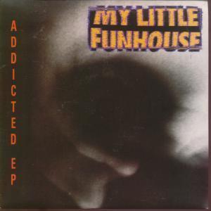 My Little Funhouse - Addicted - 7 Inch