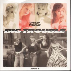 Big Trouble - Crazy World - 7 Inch