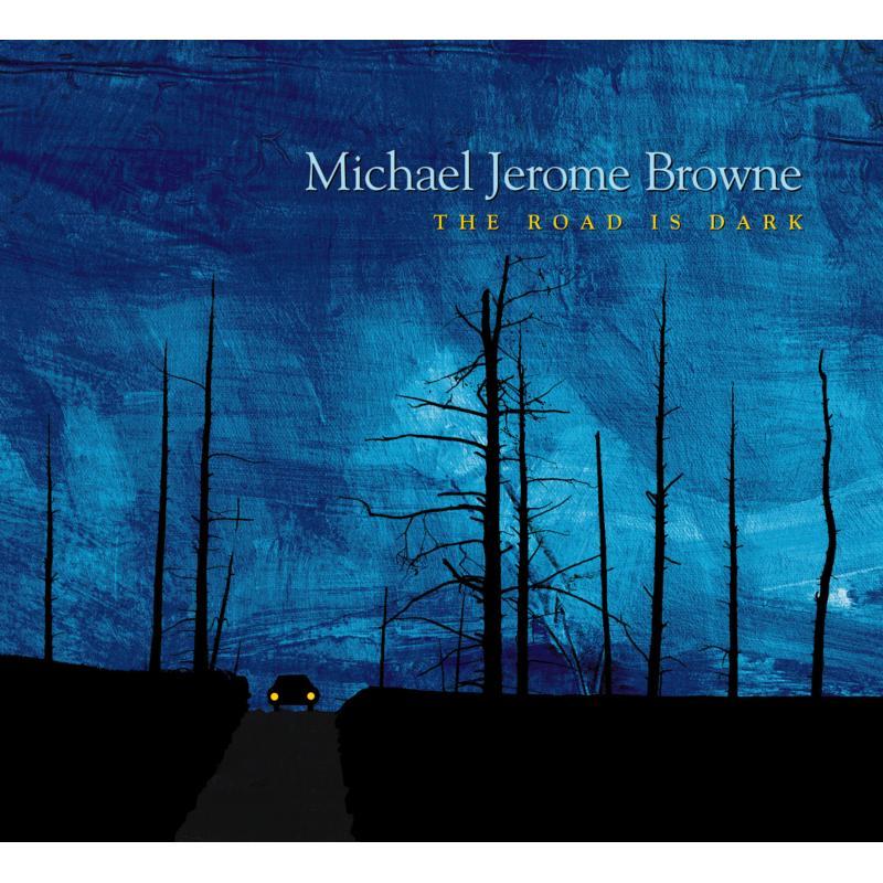 Michael Jerome Browne - Road Is Dark - Cd
