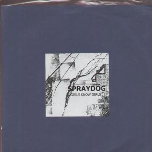 Spraydog - Girls Know Girls Ep - 7 Inch
