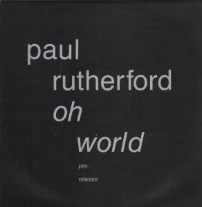 Paul Rutherford - Oh World - 12 Inch
