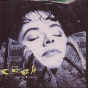 Betsy Cook - How Can I Believe - 7 Inch