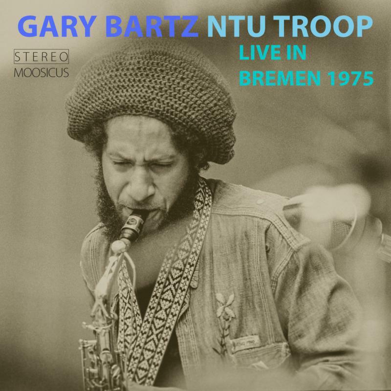 Gary Bartz Ntu Troop - Live In Bremen 1975 - Double Cd