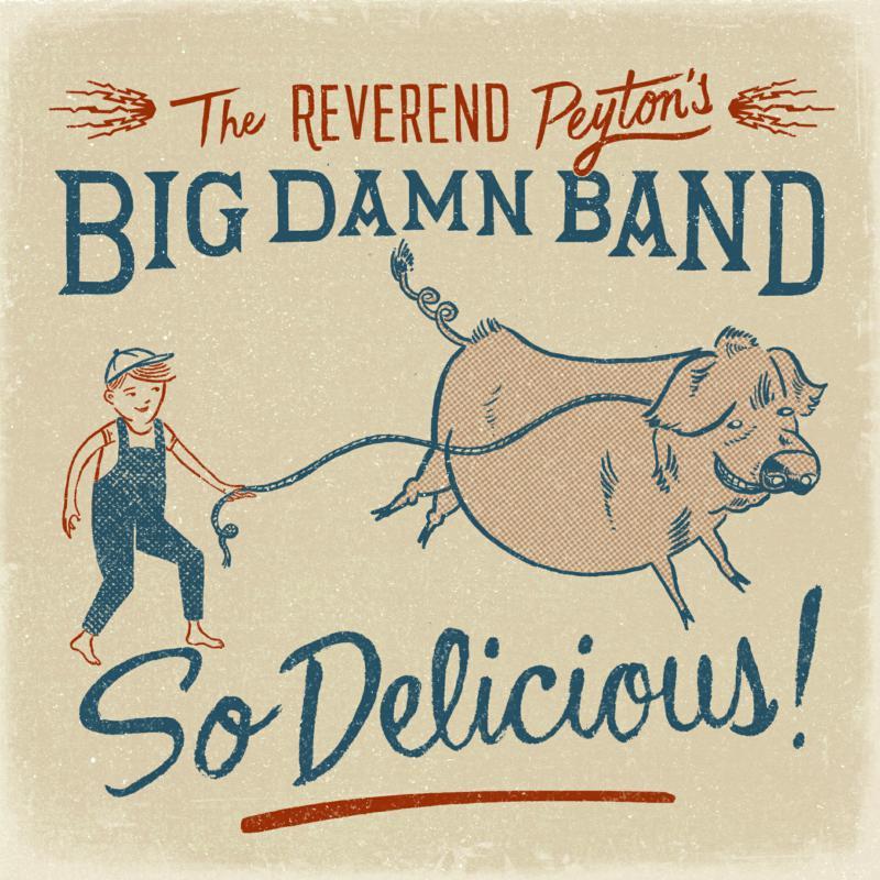 Reverend Peyton's Big Damn Band - So Delicious - Cd
