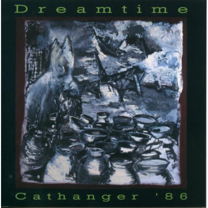 Dreamtime - Cathanger '86 - Cd