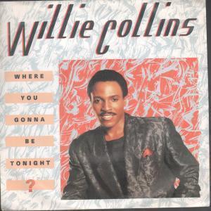 Willie Collins - Where You Gonna Be Tonight - 7 Inch