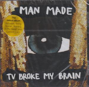 Man Made - Tv Broke My Brain - Cd