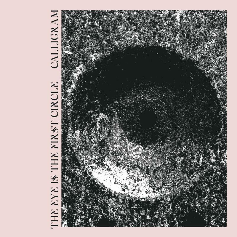 Calligram - Eye Is the First Circle - Lp