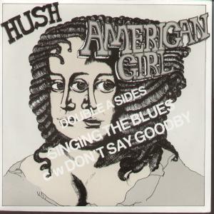 Hush (80'S Group) - Singing The Blues/Don't Say Goodbye - 7 Inch